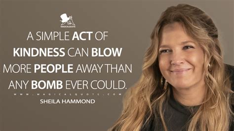 A simple act of kindness can blow more people away than any bomb ever ...