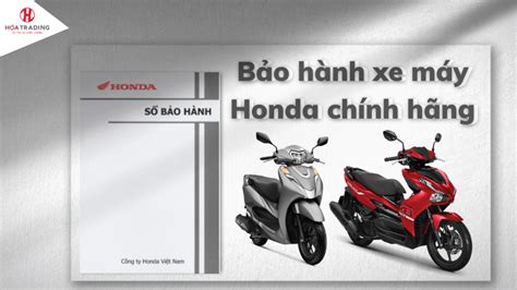 Chính sách bảo hành xe máy chính hãng của Honda Việt Nam Dịch Vụ Bách