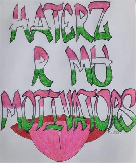 Haterz R My Motivators Drawing By Aileen Acevedo Fine Art America