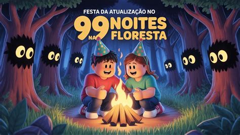 Que Horas Começa O Evento De 99 Noites Na Floresta
