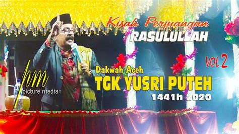 DAKWAH ACEH TGK YUSRI PUTEH KISAH PERJUANGAN RASULULLAH VOL 2