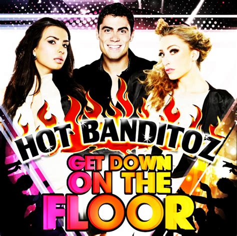 Hot Banditoz Musik Get Down On The Floor