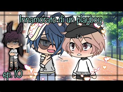 Innamorato Di Un Playboy ORIGINAL Gay Love Story Ep 10 Gacha Life ITA YouTube