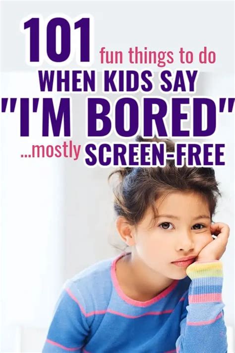 101 Ideas Of What To Do When Youre Bored For Kids