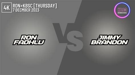 K Ron Fadhlu Vs Jimmychang Brandon Ron Kbsc Thursday December