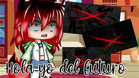 Hola Yo Del Futuro Meme Gacha Club Lucerito Gacha