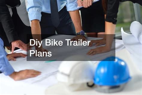 Diy Bike Trailer Plans - Remodeling Magazine