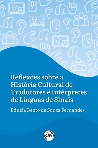 A Historia Dos Tradutores E Interpretes De Lingua De Sinais - Reflexões sobre a história cultural de tradutores e intérpretes de ...