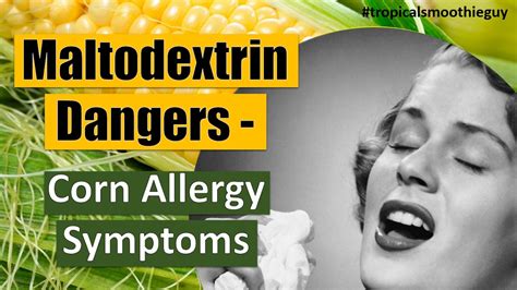 Maltodextrin Dangers - Corn Allergy Symptoms - YouTube