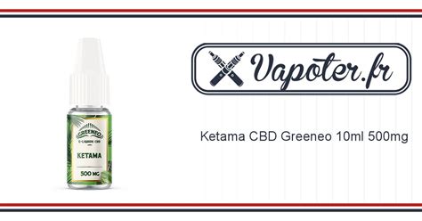 Ketama CBD Greeneo 10ml 500mg Vapoter Fr