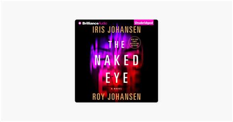 The Naked Eye A Novel Unabridged By Iris Johansen Roy Johansen On Apple Books