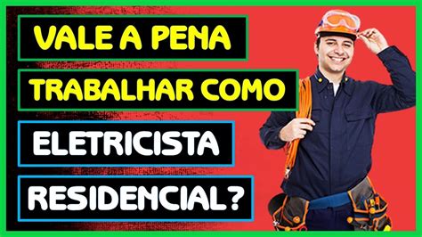 Vale a Pena Trabalhar Como Eletricista Residencial e Predial? Quanto ...