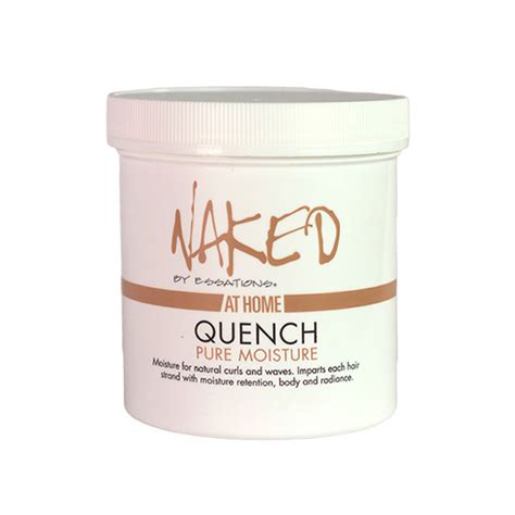 NAKED BY ESSATIONS AT HOME QUENCH PURE MOISTURE 8oz Beauty Collection