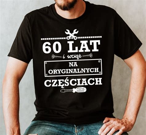 Koszulka M Ska Na Urodziny Lat I Wci Na Oryginalnych Cz Ciach