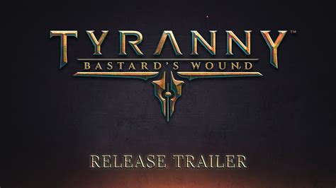 Tyranny Bastards Wound что это за игра трейлер системные