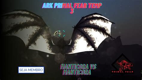 ARK PRIMAL FEAR S3 EP 22 MANTICORA VS MANTICORA YouTube