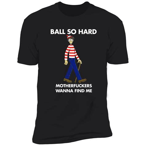 Ball So Hard Waldo Shirt Nouvette