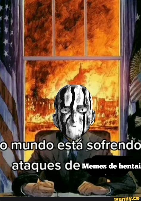 O Mundo Esta Sofrendo Ataques De Memes De Hentai Ifunny