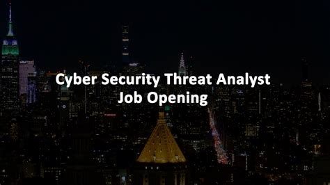 cyber security threat analyst job opening askcybersecuritycom