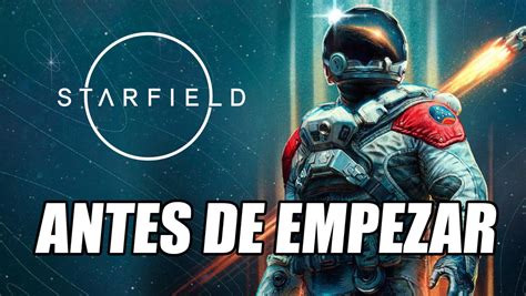 Starfield 10 Cosas Que Ojalá Me Hubieran Contado Al Empezar El Juego