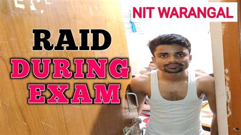 How Nit Warangal Student Prepare For Exam Raid During Exam In Nit