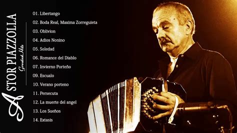 Astor Piazzolla Greatest Hits Best Songs Of Astor Piazzolla Astor