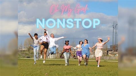 Nonstop Oh My Girl Cheonsa Crew Dance Cover Youtube