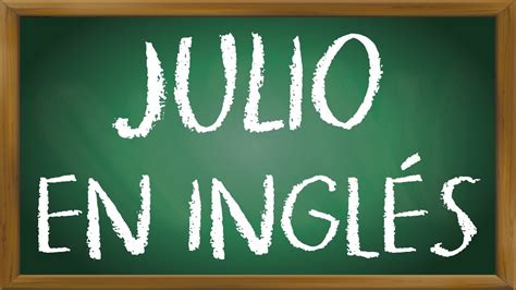 Como Se Escreve Julho Em Inglês - Cómo se Escribe Julio en Inglés - YouTube