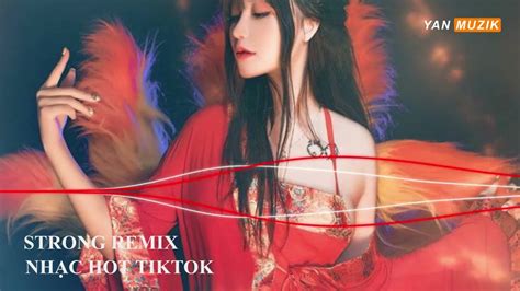 Strong Remix Nh C N N Tiktok Hot Youtube