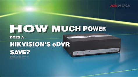 How Much Power Does Hikvisions Edvr Save Youtube