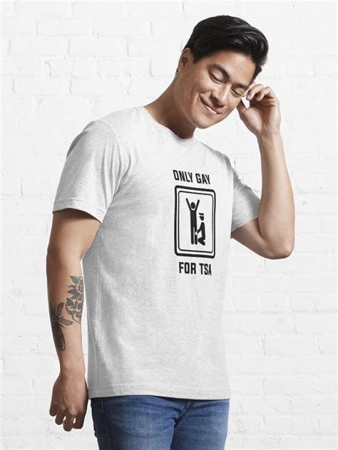 Only Gay For Tsa Funny Meme Shirt T Shirt For Sale By Trystar Redbubble Funny T Shirts