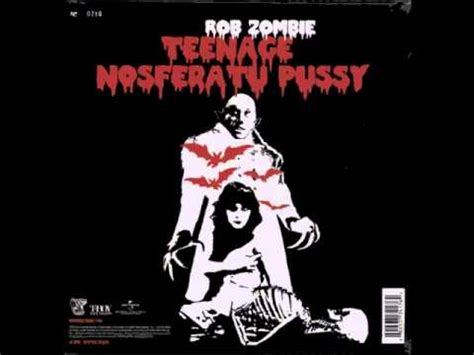 Rob Zombie Teenage Nosferatu Pussy YouTube