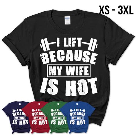 I Lift Because My Wife Is Hot Shirt Funny Gift Woman T Shirt Teezou Store