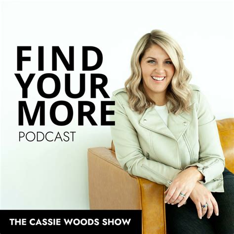 Find Your More The Cassie Woods Show Podcast On Spotify