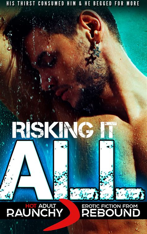 Risking It All Erotic Fiction For Gay Men Mm All Male Sex Romance Explicit Erotica His