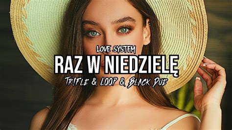 Love System Raz W Niedziel Tr Fle Loop Black Due Remix Youtube