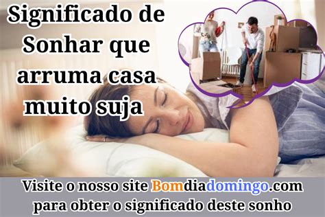 Sonhar Arrumando A Casa - Significado de Sonhar que arruma casa muito suja [Explicação original ...
