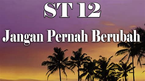 ST12 JANGAN PERNAH BERUBAH LIRIK VIDEO YouTube