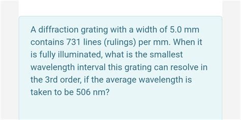 Solved A diffraction grating with a width of 5.0 mm contains | Chegg.com