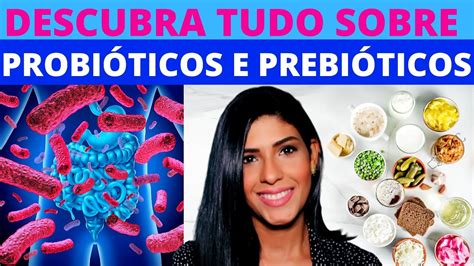 O QUE SÃO PROBIÓTICOS E PREBIÓTICOS E PARA QUE SERVEM Descubra tudo