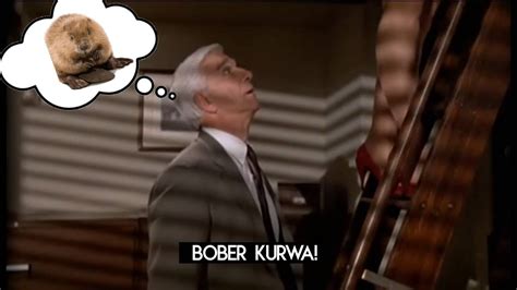 Bober Kurwa The Naked Gun Youtube