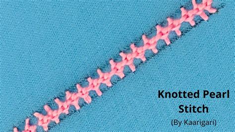 Knotted Pearl Stitch Tutorial Borderline Embroidery Stitch Hand