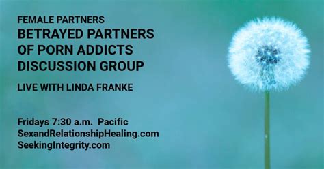 Female Partners Betrayed Partners Of Porn Addicts Discussion Group Sex And Relationship Healing