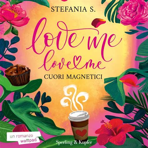 Livro Love Me Love Me - Love Me Love Me 1: Cuori magnetici - Lydbog - Stefania S. - ISBN ...