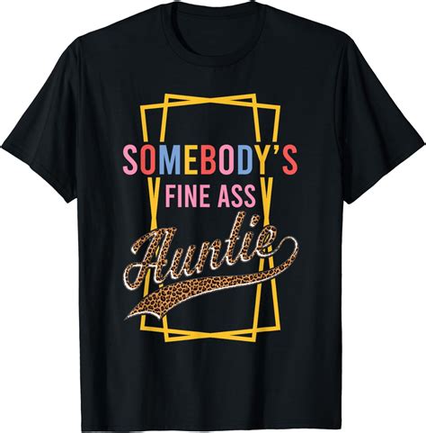 Somebody S Fine Ass Auntie Funny Aunt Leopard Print Design T Shirt Walmart