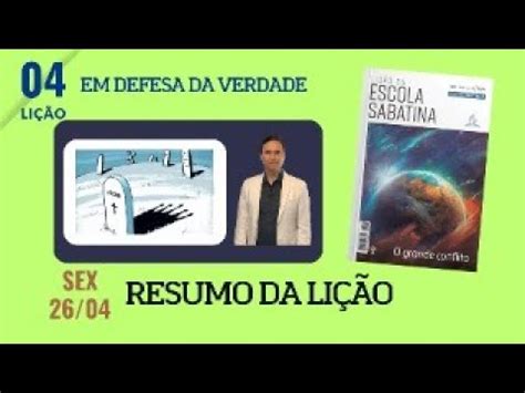 4 SEXTA RESUMO DA LIÇÃO EM DEFESA DA VERDADE LIÇÃO ESCOLA