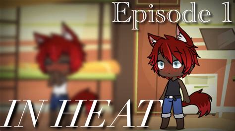 In Heat Ep Gay Love Story Gacha Life Youtube