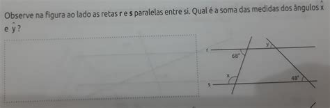 Solved Observe Na Figura Ao Lado As Retas R E S Paralelas Entre Si Qual é A Soma Das Medidas