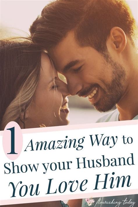 How You Do You Show Your Husband You Love Him As One Of Our Most