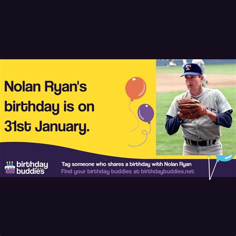 Nolan Ryan's birthday is 31st January 1947